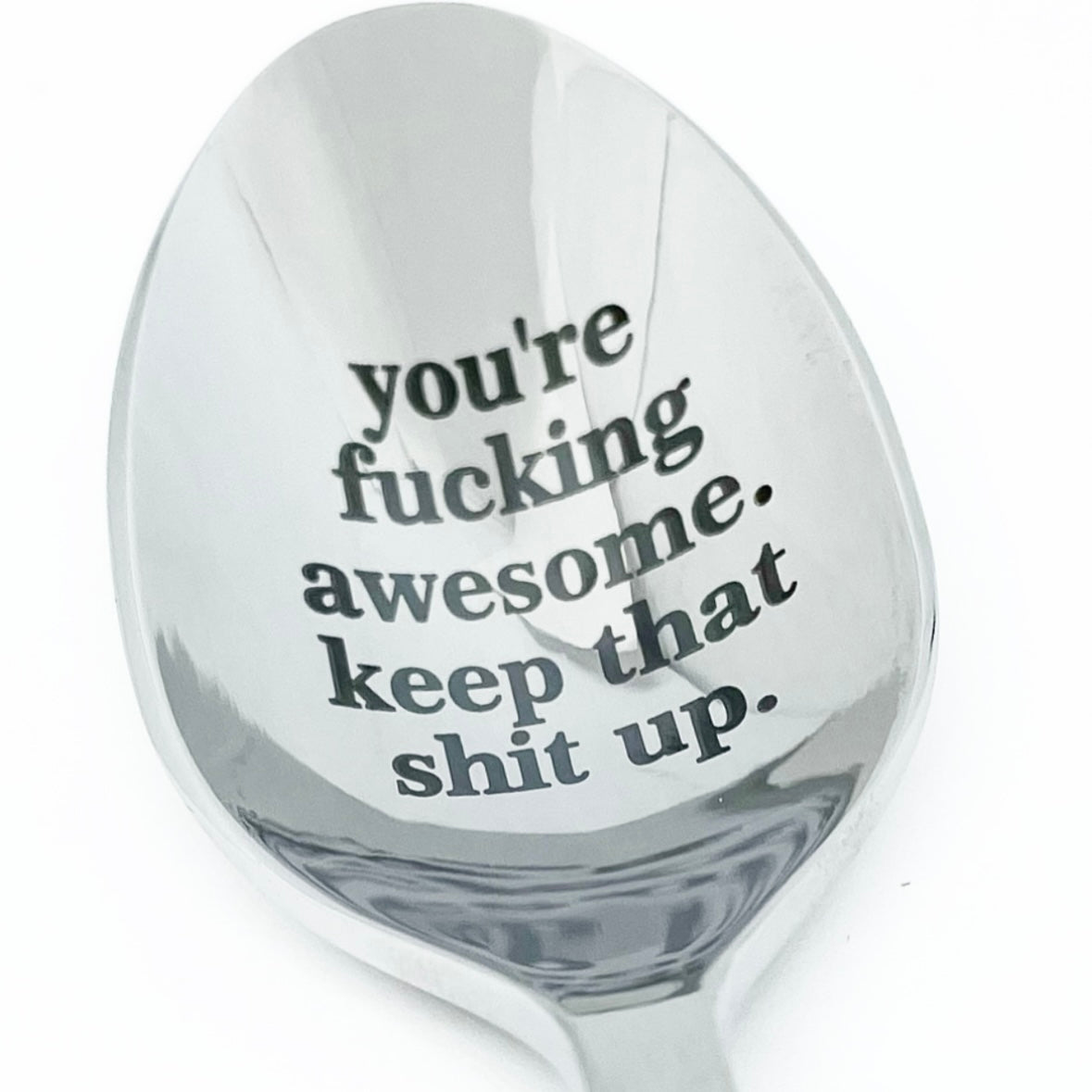 You’re awesome spoon