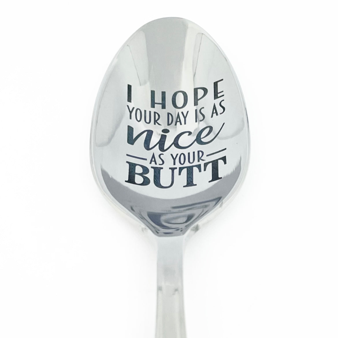 I hope your day is as nice as your butt