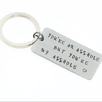 You’re an asshole, but you’re my asshole
