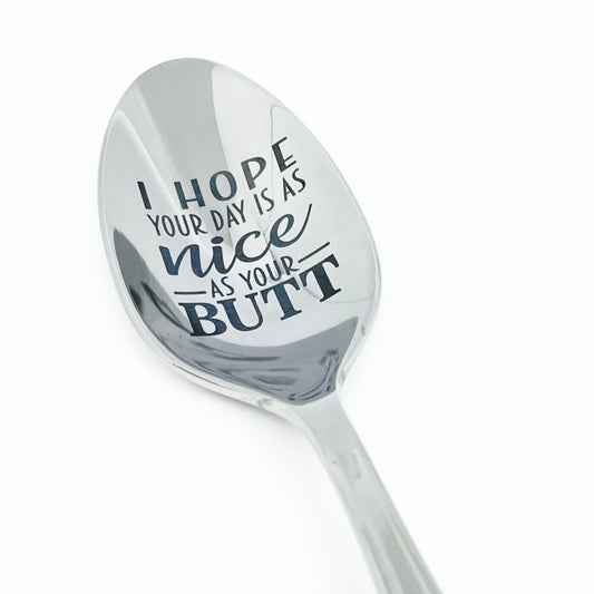 I hope your day is as nice as your butt