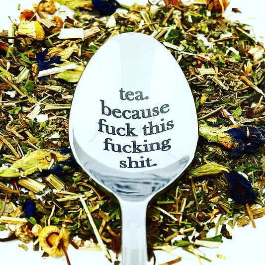 tea because f#*k this