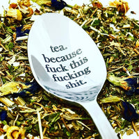 tea because f#*k this