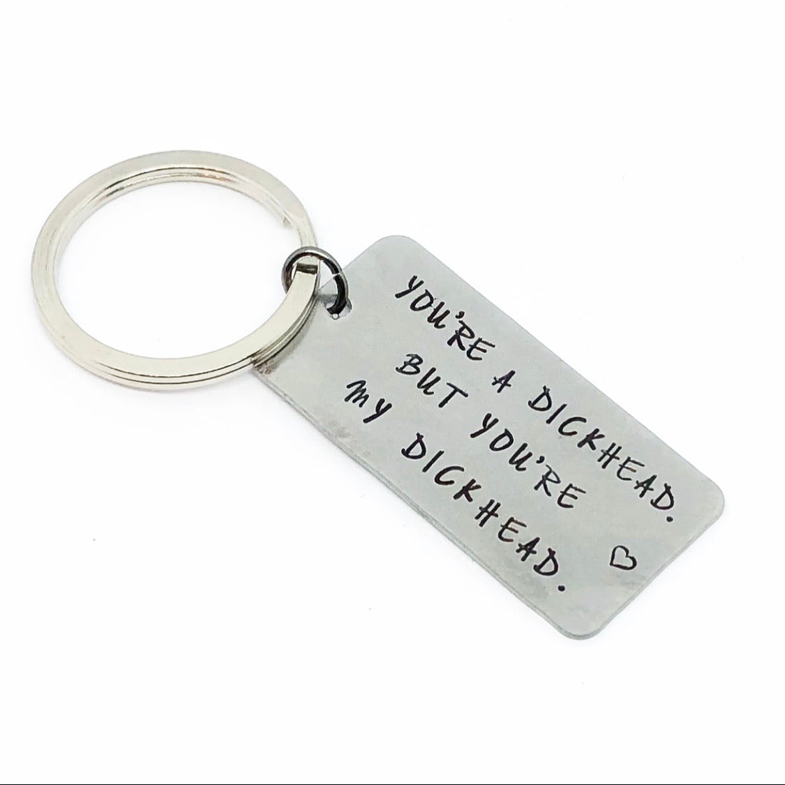 You’re a dickhead, but you’re my dickhead